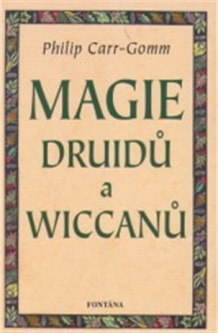 Knjiga Magie druidů a wiccanů Philip Carr-Gomm