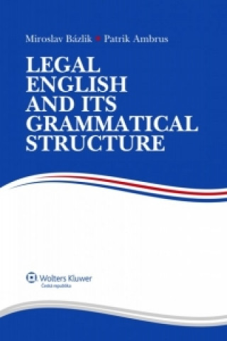 Könyv Legal English and its Grammatical Structure Miroslav Bázlik