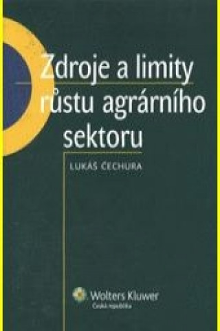 Könyv Zdroje a limity růstu agrárního sektoru Lukáš Čechura