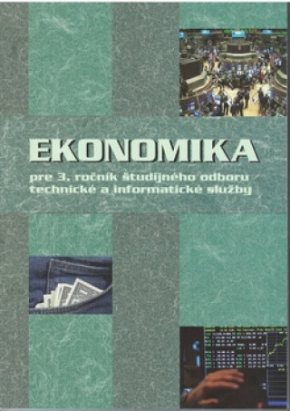 Kniha Ekonomika pre 3. ročník študijného odboru technické a informatické služby Ondrej Mokos ml.