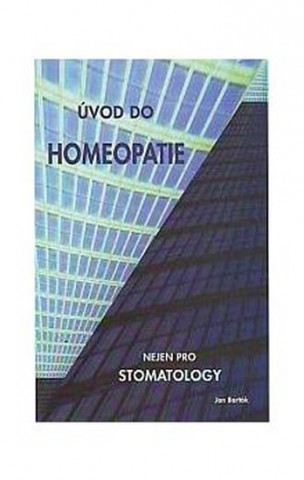 Kniha Úvod do homeopatie nejen pro stomatology Miroslav Barták
