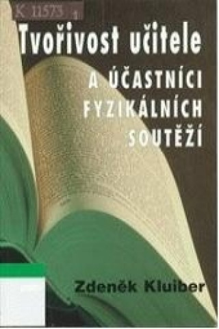 Kniha Tvořivost učitele a účastníci fyzikálních soutěží Zdeněk Kluiber