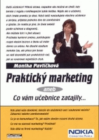 Kniha Praktický marketing aneb co vám učebnice zatajily Monika Pavlíčková
