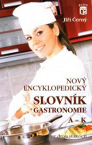 Kniha Nový encyklopedický slovník gastronomie, A–K Jiří Černý