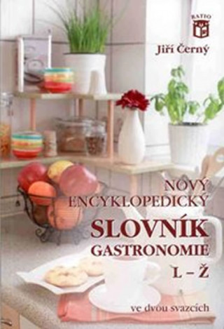 Carte Nový encyklopedický slovník gastronomie, L–Ž Jiří  Černý