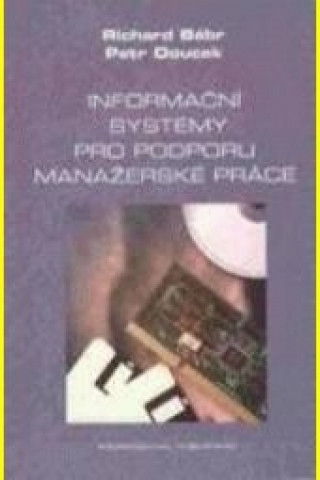 Kniha Informační systémy pro podporu manažerské práce Richard Bébr