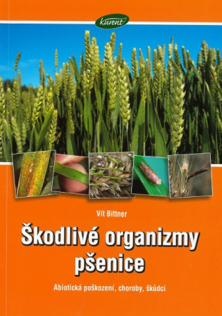 Kniha Škodlivé organizmy pšenice Vít Bittner