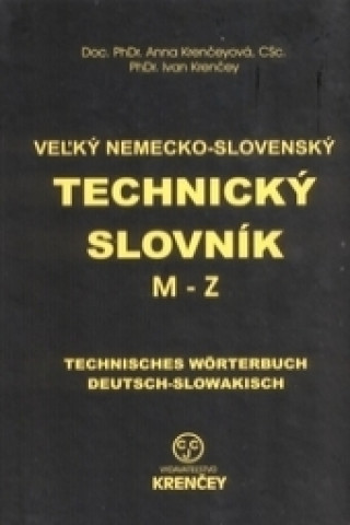 Könyv Veľký nemecko-slovenský technický slovník M-Z Anna Krenčeyová