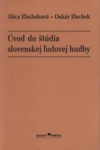 Kniha Úvod do štúdia slovenskej ľudovej hudby Oskár Elschek