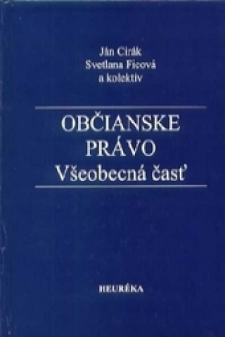 Kniha Občianske právo. Všeobecná časť Ján Cirák