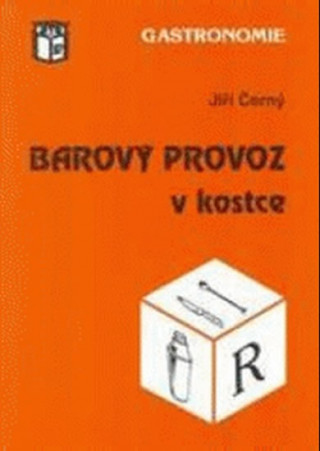 Kniha Barový provoz v kostce Jiří Černý