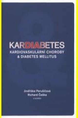 Kniha KARDIABETES. Kardiovaskulární choroby a diabetes mellitus Jindra Perušičová