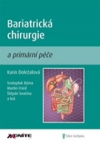 Carte Bariatrická chirurgie a primární péče Karin Doležalová