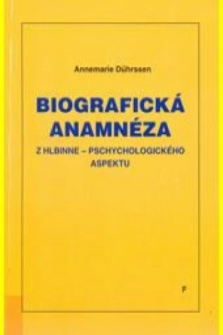 Könyv Biografická anamnéza z hlbinne-psychologického aspektu Annemarie Dührssen