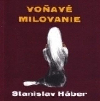 Kniha Voňavé milovanie Stanislav Háber