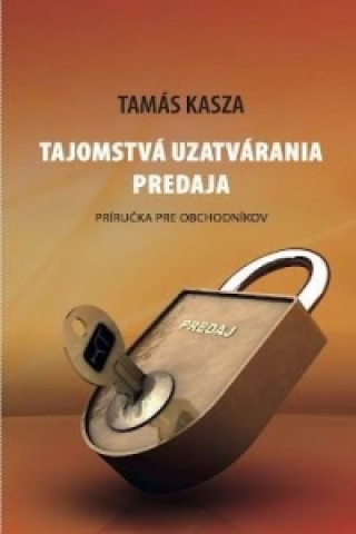 Könyv Tajomstvá uzatvárania predaja Tamás Kasza