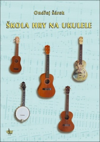 Kniha Škola hry na ukulele Ondřej Šárek