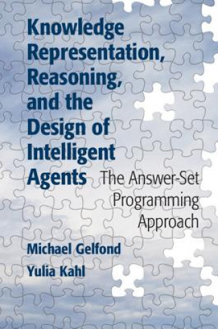 Kniha Knowledge Representation, Reasoning, and the Design of Intelligent Agents Michael Gelfond
