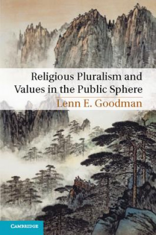 Kniha Religious Pluralism and Values in the Public Sphere Lenn E. Goodman