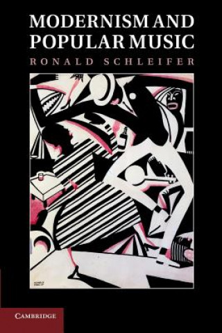 Kniha Modernism and Popular Music Ronald Schleifer
