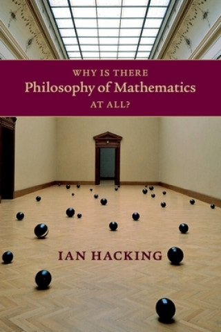 Książka Why Is There Philosophy of Mathematics At All? Ian Hacking