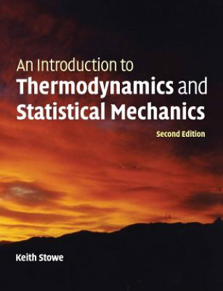 Kniha Introduction to Thermodynamics and Statistical Mechanics Keith Stowe