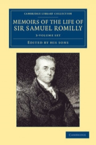 Könyv Memoirs of the Life of Sir Samuel Romilly 3 Volume Set Samuel Romilly