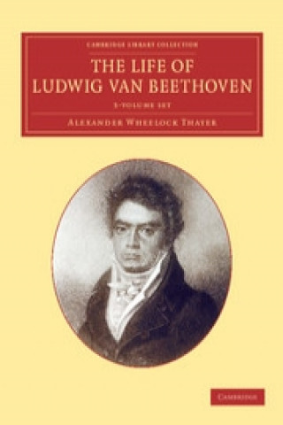 Carte Life of Ludwig van Beethoven 3 Volume Set Alexander Wheelock Thayer