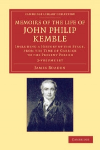 Książka Memoirs of the Life of John Philip Kemble, Esq. 2 Volume Set James Boaden