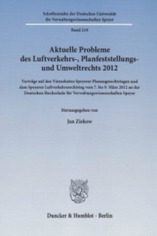 Könyv Aktuelle Probleme des Luftverkehrs-, Planfeststellungs- und Umweltrechts 2012. Jan Ziekow