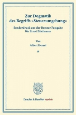 Carte Zur Dogmatik des Begriffs »Steuerumgehung«. Albert Hensel