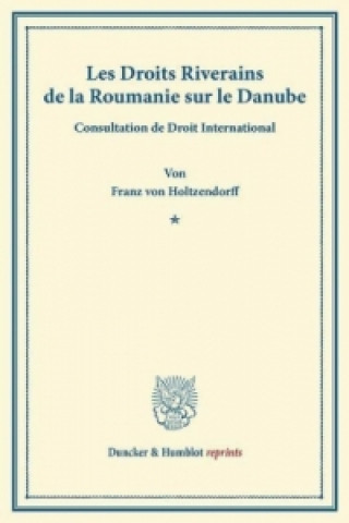 Kniha Les Droits Riverains de la Roumanie sur le Danube. Franz von Holtzendorff