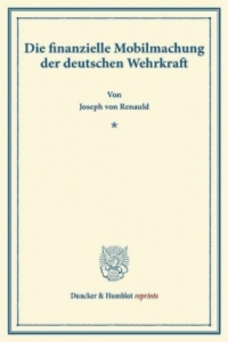 Buch Die finanzielle Mobilmachung der deutschen Wehrkraft. Joseph von Renauld