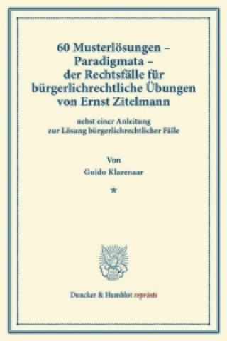 Buch 60 Musterlösungen - Paradigmata - der Rechtsfälle für bürgerlichrechtliche Übungen von Ernst Zitelmann Guido Klarenaar