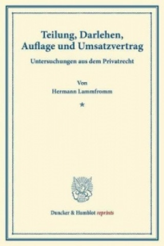 Kniha Teilung, Darlehen, Auflage und Umsatzvertrag. Hermann Lammfromm