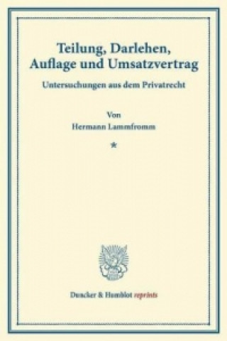 Knjiga Teilung, Darlehen, Auflage und Umsatzvertrag. Hermann Lammfromm