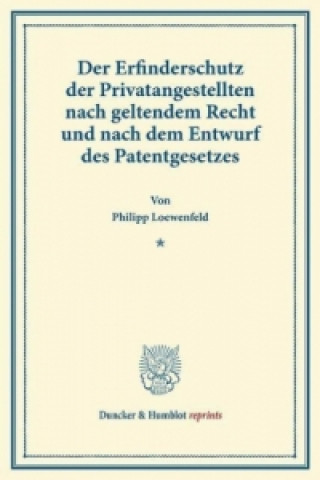 Book Der Erfinderschutz der Privatangestellten Philipp Loewenfeld