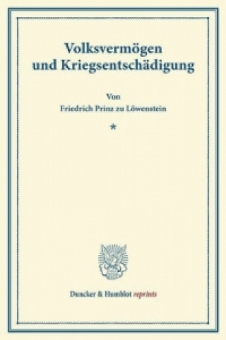 Könyv Volksvermögen und Kriegsentschädigung. Friedrich Prinz zu Löwenstein