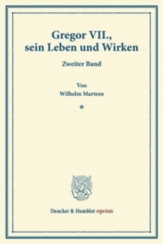 Книга Gregor VII., sein Leben und Wirken. Wilhelm Martens