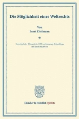 Könyv Die Möglichkeit eines Weltrechts. Ernst Zitelmann