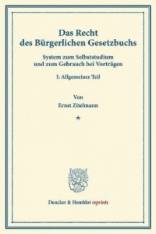 Carte Das Recht des Bürgerlichen Gesetzbuchs. Ernst Zitelmann