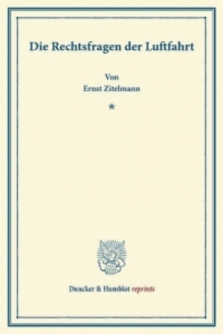 Książka Die Rechtsfragen der Luftfahrt. Ernst Zitelmann