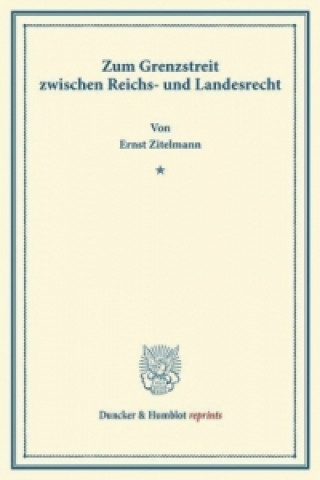 Kniha Zum Grenzstreit zwischen Reichs- und Landesrecht. Ernst Zitelmann