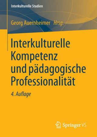 Kniha Interkulturelle Kompetenz Und Padagogische Professionalitat Georg Auernheimer