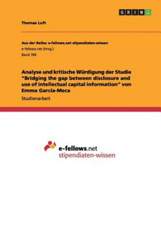 Kniha Analyse und kritische Wurdigung der Studie Bridging the gap between disclosure and use of intellectual capital information von Emma Garcia-Meca Thomas Luft