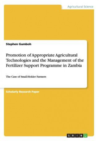 Książka Promotion of Appropriate Agricultural Technologies and the Management of the Fertilizer Support Programme in Zambia Stephen Gumboh