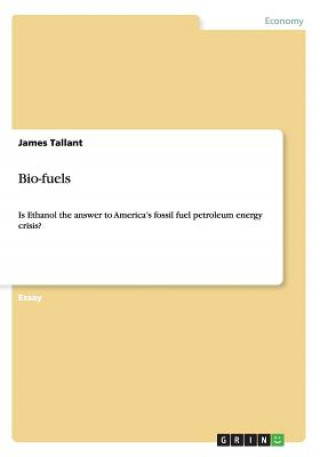 Carte Bio-fuels. Is Ethanol the answer to America's fossil fuel petroleum energy crisis? James Tallant