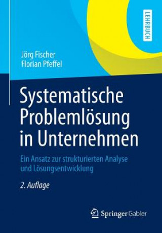 Kniha Systematische Problemloesung in Unternehmen Jörg Fischer