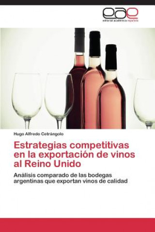 Buch Estrategias competitivas en la exportacion de vinos al Reino Unido Hugo Alfredo Cetrángolo