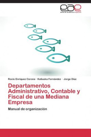 Libro Departamentos Administrativo, Contable y Fiscal de una Mediana Empresa Rocío Enríquez Corona